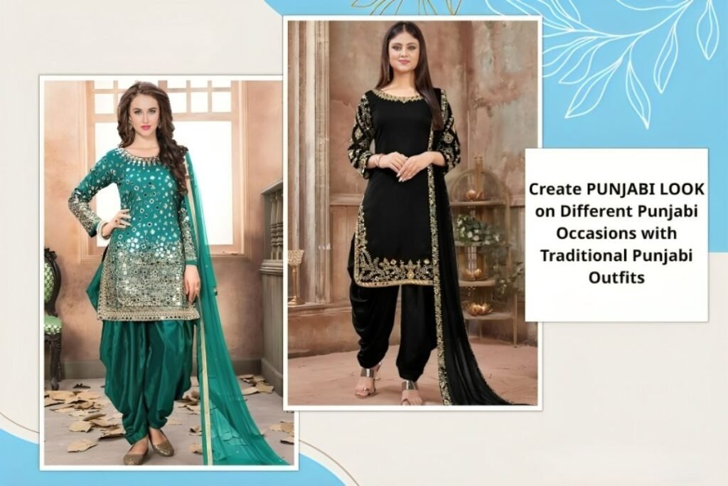 Create Punjabi Look on Different Punjabi Occasions with Traditional Punjabi Outfits Create Punjabi Look on Different Punjabi Occasions with Traditional Punjabi Outfits