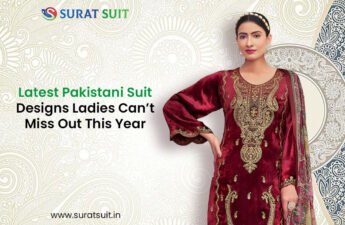 Latest Pakistani Suit Designs Ladies Can’t Miss Out This Year