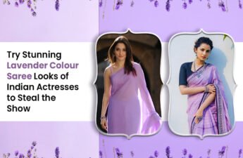 Try Stunning Lavender Colour Saree Looks of Indian Actresses to Steal the Show