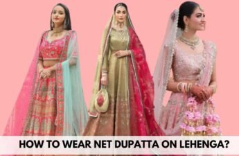How to Wear Net Dupatta on Lehenga