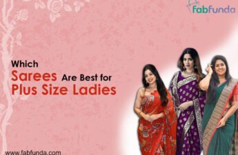 Which Sarees Are Best for Plus Size Ladies Which Sarees Are Best for Plus Size Ladies